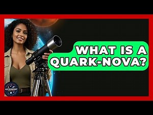 What Is A Quark-Nova? | Astronomy Made Simple