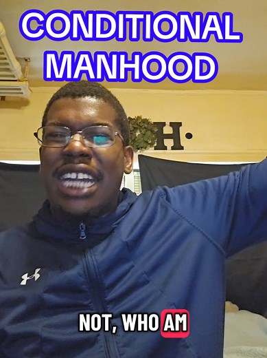 Conditional Manhood: Understanding Conditional Masculinity