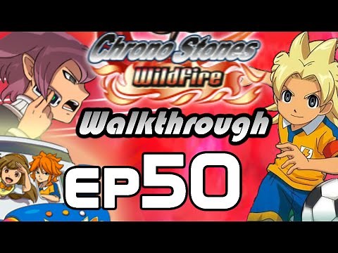 Inazuma Eleven GO Chrono Stones Wildfire Walkthrough Episode 50 - Ultimate Eleven (Chapter 10)