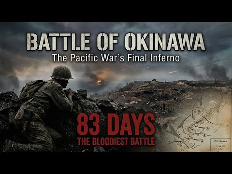 Battle of Okinawa (1945): The 83-Day Bloody Battle Between Japan & United States in World War 2