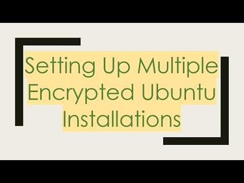 Setting Up Multiple Encrypted Ubuntu Installations