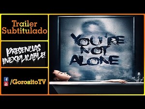 YOU 'RE NOT ALONE - Trailer Subtitulado al Español - Presencias Inexplicables / Katia Winter