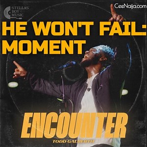 MP3 DOWNLOAD: Todd Galberth - He Won't Fail: Moment [  Lyrics] | CeeNaija