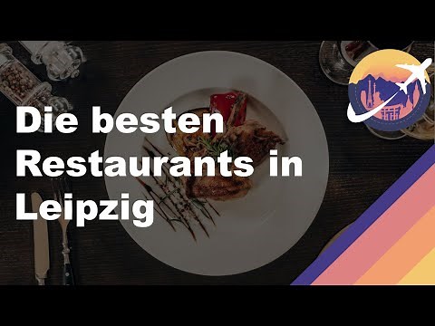 Die besten Restaurants in Leipzig