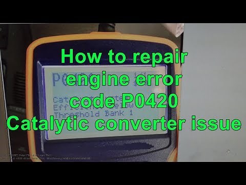 How to repair engine error code P0420.