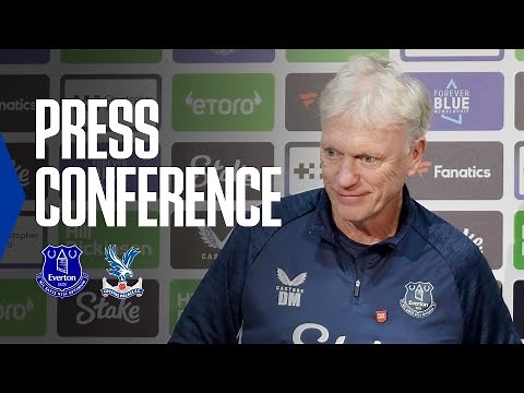 EVERTON v CRYSTAL PALACE | David Moyes' Premier League press conference