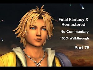 Final Fantasy X HD Remastered - 100% Walk through - NC - Part 78 - Chasing Blue Butterflies