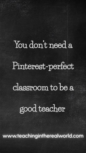 You don’t need a Pinterest perfect classroom to be a good teacher!