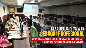 CARA KERJA PROFESIONAL DI TAIWAN, DILUAR JALUR TKI | BMI Taiwan