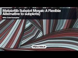 Matplotlib Subplot Mosaic: Creating Custom Layouts with Grid Arrangements