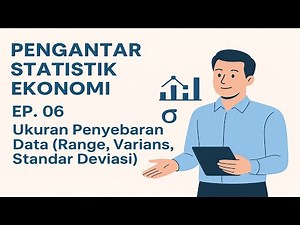 Statistik Ekonomi Ep. 06 - Ukuran Penyebaran Data (Range, Varians, Standar Deviasi)