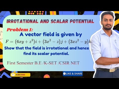 Let F=(6xy +z ^3)i+(3x^2-z)j+(3xz^2-y)k.St the field is irrotational and find Scalar Potential.