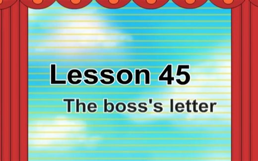 Lesson 45 The boss's letter
