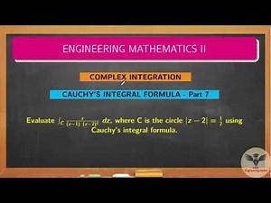 Engineering Mathematics II - Cauchy's Integral Formula Part 7