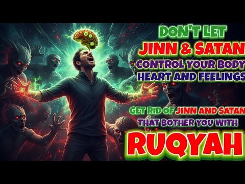 The Strongest Ruqyah for Jinn Possession and Removing Satanic Influence