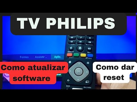 ✅️ TV PHILIPS como atualizar software ou dar um reset e resolver principais problemas