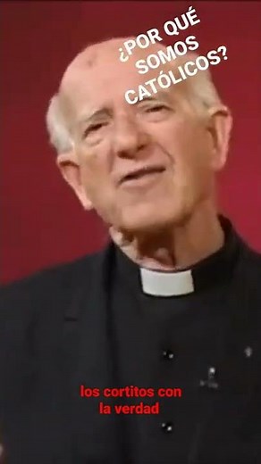¿por qué somos Católicos? Padre Jorge Loring