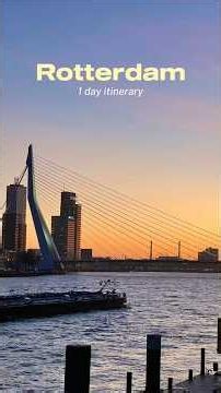 Here’s your full day itinerary to Rotterdam 🌉