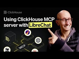 LibreChat and the ClickHouse MCP server