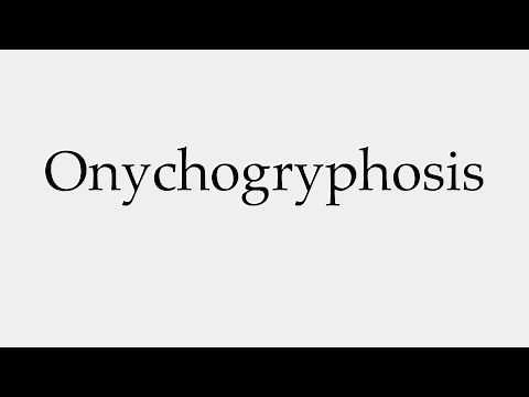 How to Pronounce Onychogryphosis
