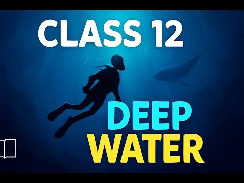 Class 12: Deep Water – Complete Explanation & Summary | Full Animation | Chapter 3 | NCERT | CBSE