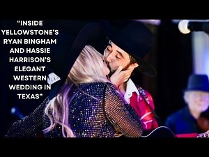 Inside Yellowstone’s Ryan Bingham and Hassie Harrison’s Elegant Western Wedding in Texas!