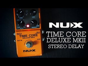 NUX // Time Core Deluxe MKII Stereo Delay (Demo)