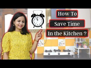 10 Effective ways to Save Time In the Kitchen | Time & Money Saving Kitchen Tips/Hacks | Urban rasoi