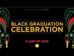 CSULB Black Graduation Celebration, Class of 2020