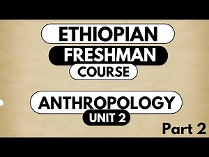 Anthropology Unit 2 Part 2