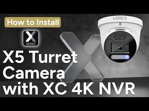 How-To Install | X5 Turret Camera with XC 4K NVR