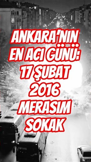 Ankara’nın En Acı Günü: 17 Şubat 2016 Merasim Sokak #shorts #ankara #belgesel