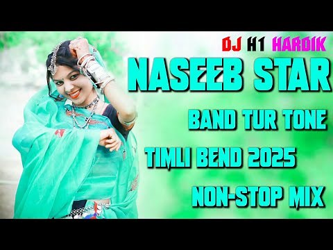 Naseeb Star Bend Tur Tone 2025 Timli Bend Non-Stop Mix Dj H1 Hardik Tur Tone 2025