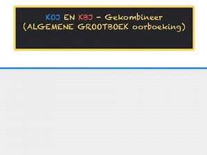 Rekeningkunde Gr 8 - KOJ en KBJ gekombineerde Algemene Grootboek oorboeking
