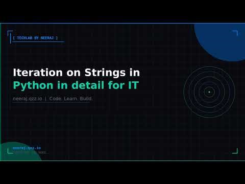 Iteration on Strings in Python in detail for IT fresher | TechLab by Neeraj