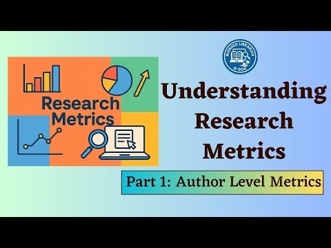 Understanding Research Metrics: Part 1-Author Metrics