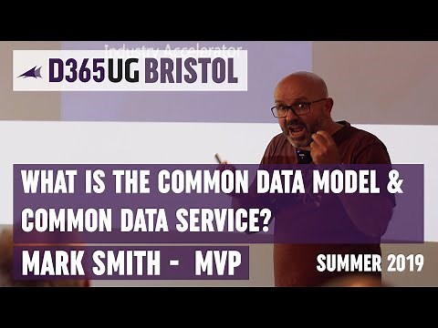 What Is The Common Data Model & Common Data Service? - D365UG | Bristol - Summer 2019