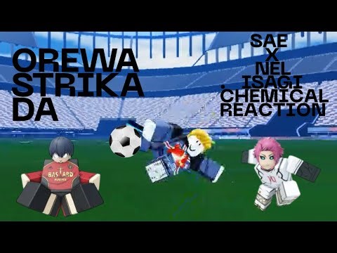 NEL ISAGI AND SAE CHEMICAL REACTIONS (we dominate azure latch)