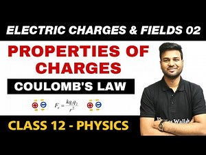 Electric Charges and Fields 02 | Properties of Charge, Coulombs Law | Class 12 NCERT