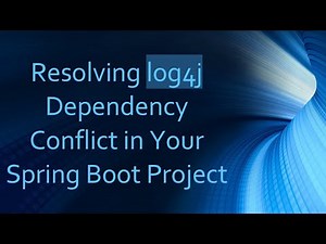 Resolving log4j Dependency Conflict in Your Spring Boot Project