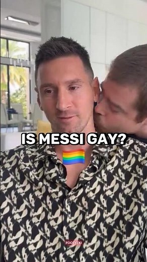 Is Messi Gay?