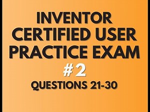 GMETRIX AUTODESK INVENTOR CERTIFIED USER - PRACTICE EXAM #2 (QUESTIONS 21-30)