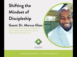 Discipleship Explored | Shifting the Mindset of Discipleship - Dr Marcus Glass