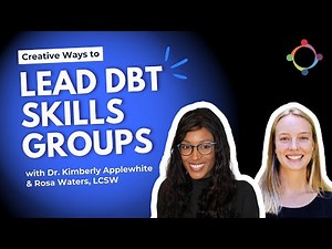 Beyond the Workbook: Creative Ways to Engage in DBT Skills Groups