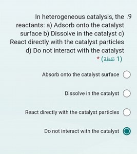 In heterogeneous catalysis, the .9 reactants: a) Adsorb onto th... | Filo