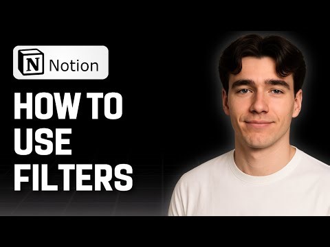 How To Use Filters In Notion (Tutorial 2025)