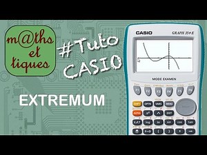 FONCTIONS : Déterminer un extremum - Tutoriel CASIO