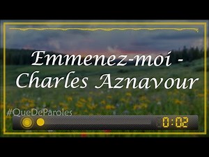 EMMENEZ-MOI - CHARLES AZNAVOUR (PAROLES/LYRICS)