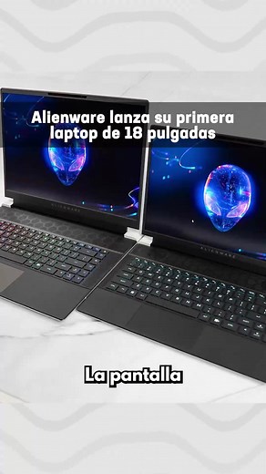 Nueva laptop gamer Alienware de 18 pulgadas: Características y precios