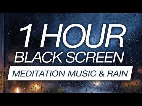 Meditation Music with Rain for Deep Sleep 1 Hour Black Screen No Ads
